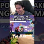 One of these players is a FAKE Vanguard Main