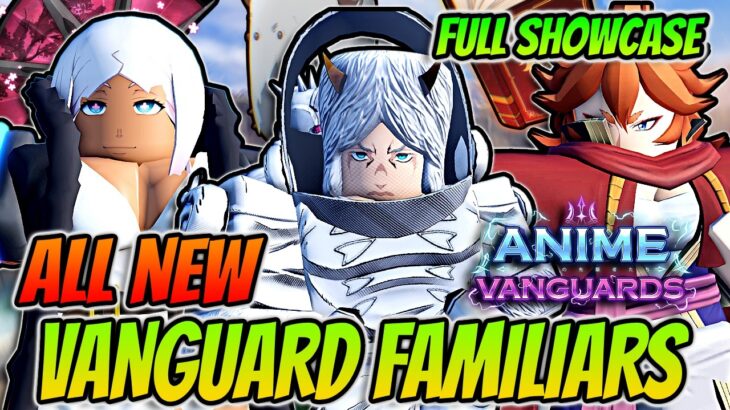 ALL *NEW* Vanguard Familiars FULL SHOWCASE In Anime Vanguards Update 13.5!