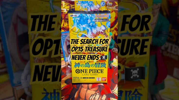 Day 150-    The Search for OP15 Treasure Never Ends 🏴‍☠️